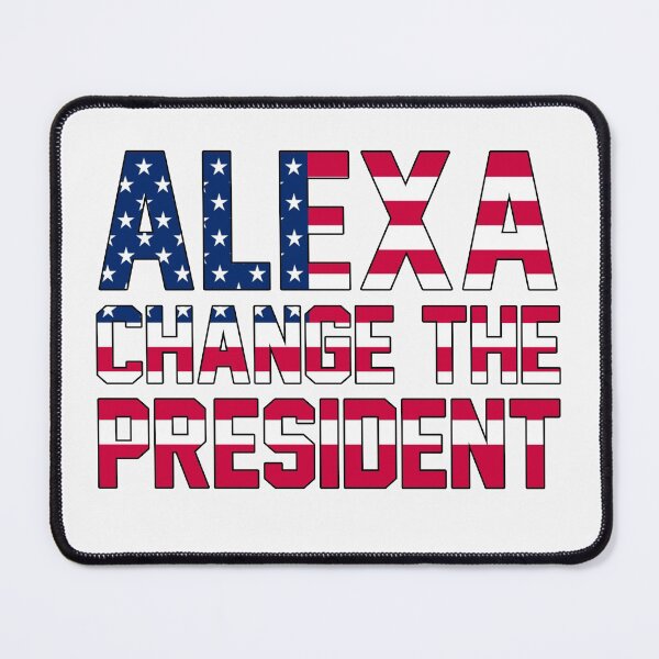 Item preview, Alexa Change The President designed and sold by HarveyJade.