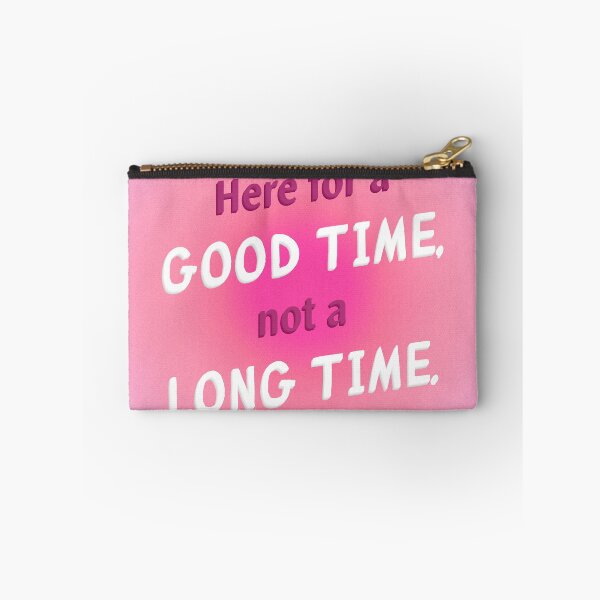 Item preview, Here for a Good Time, not a Long Time. designed and sold by basikaar.