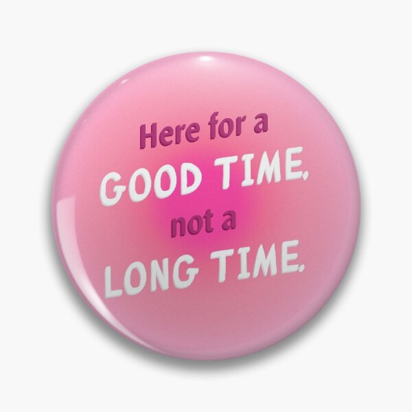 Item preview, Here for a Good Time, not a Long Time. designed and sold by basikaar.