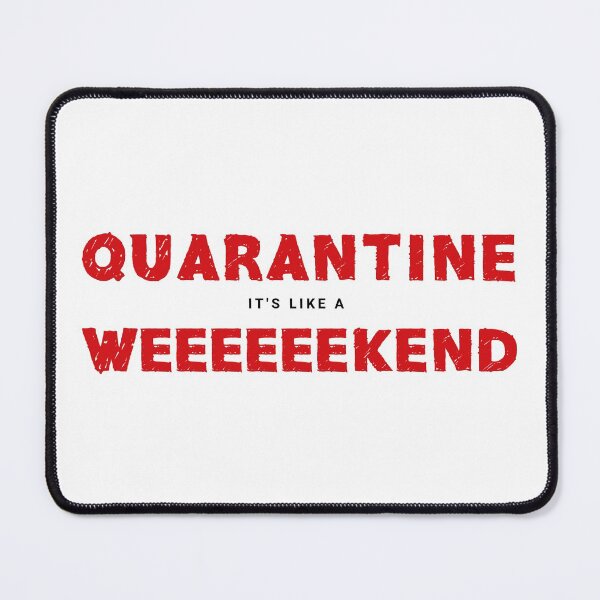 Item preview, Quarantine It's Like A Long Weekend. Coronavirus designed and sold by jothi-designers.