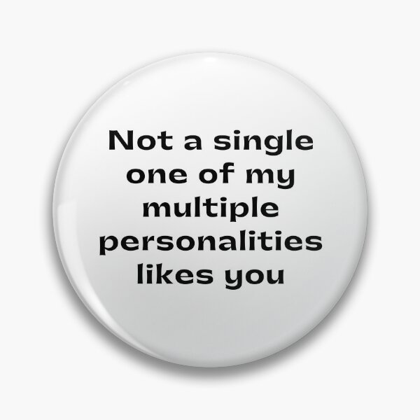 Item preview, Not a single one of my multiple personalities likes you designed and sold by funnyup.