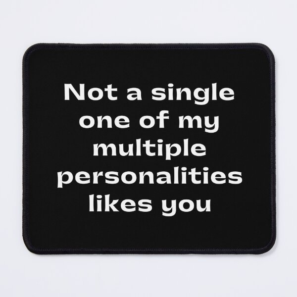 Item preview, Not a single one of my multiple personalities likes you designed and sold by funnyup.