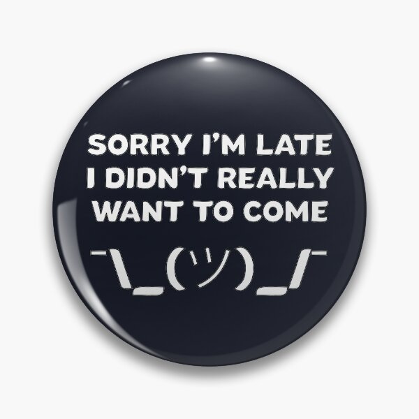 Item preview, Antisocial Gift – Sorry I’m Late Didn’t Really Want to Come designed and sold by TrndSttr.