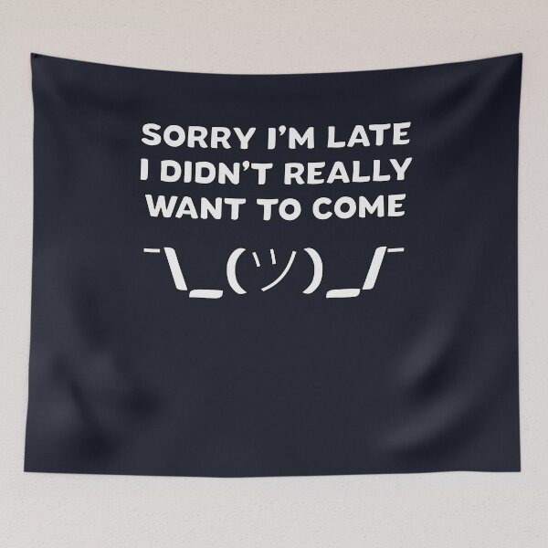 Item preview, Antisocial Gift – Sorry I’m Late Didn’t Really Want to Come designed and sold by TrndSttr.