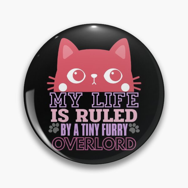 Item preview, My Life Is Ruled By A Tiny Furry Overlord designed and sold by Anupol.
