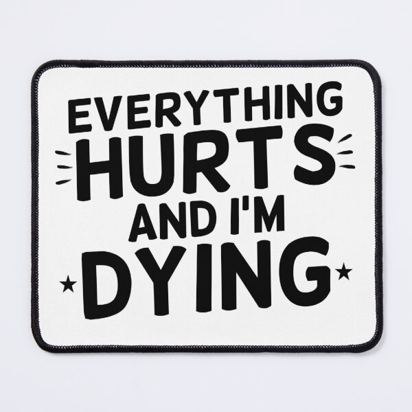 Item preview, Everything Hurts | funny design | text design designed and sold by Mr Wolf.