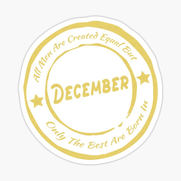 All Men Are Created Equal But Only The Best Are Born In December | Perfect Idea For Gift Cap Sticker