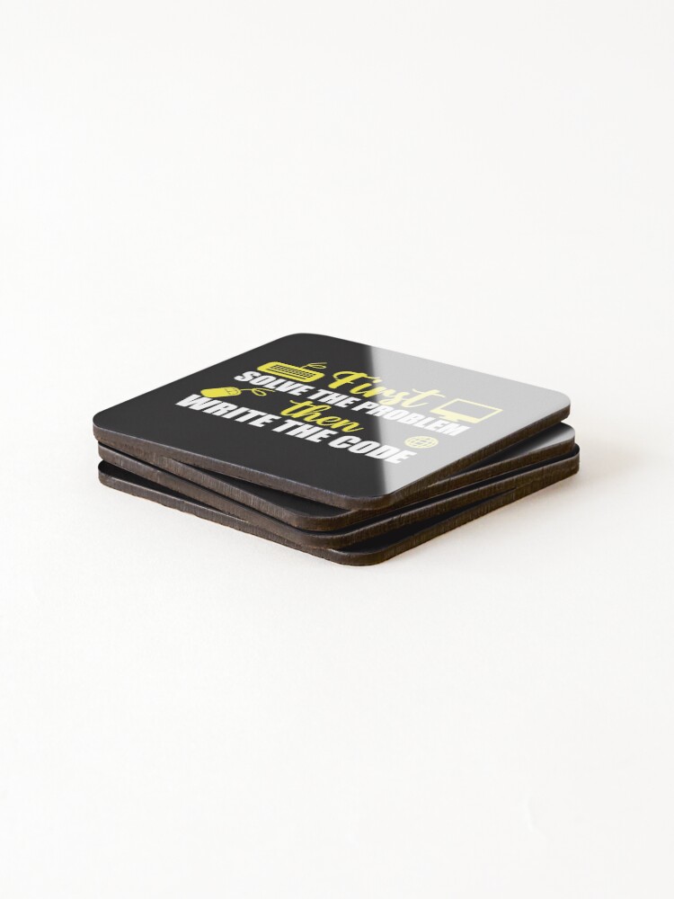 Thumbnail 4 of 5, Coasters (Set of 4), First Solve The Problem Then Write The Code Gift For Computer Software Engineer Graphic Design designed and sold by delohill.