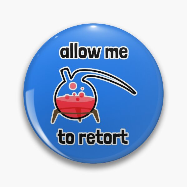 Item preview, Allow Me to Retort designed and sold by Artsy-Chemist.