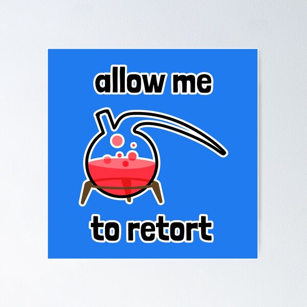 Item preview, Allow Me to Retort designed and sold by Artsy-Chemist.