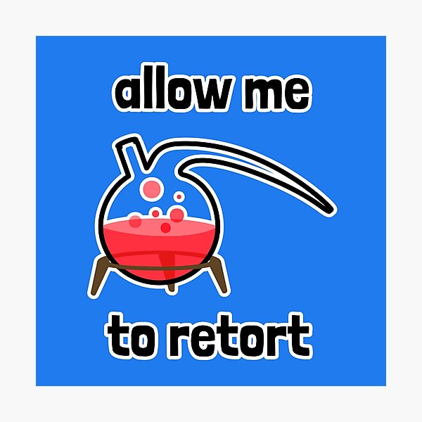 Item preview, Allow Me to Retort designed and sold by Artsy-Chemist.