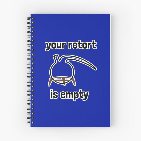 Item preview, Your Retort is Empty designed and sold by Artsy-Chemist.
