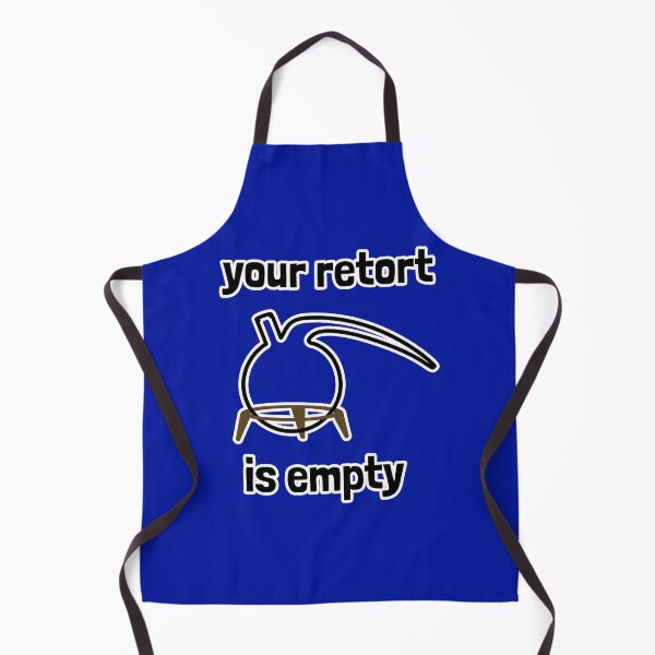 Item preview, Your Retort is Empty designed and sold by Artsy-Chemist.