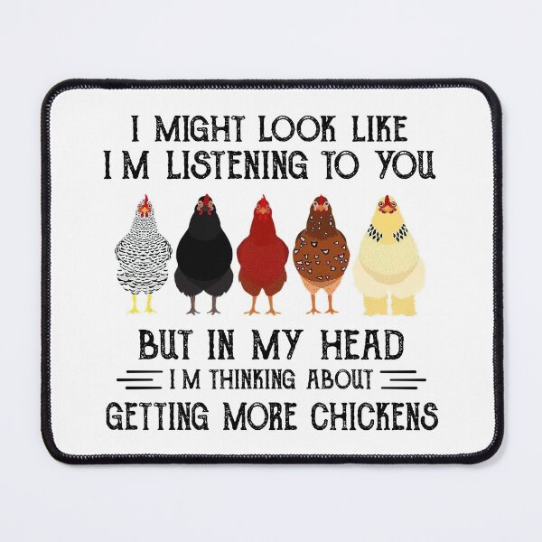 Item preview, I Might Look Like I'm Listening To You But In My Head Chickens designed and sold by Adam Alomari.