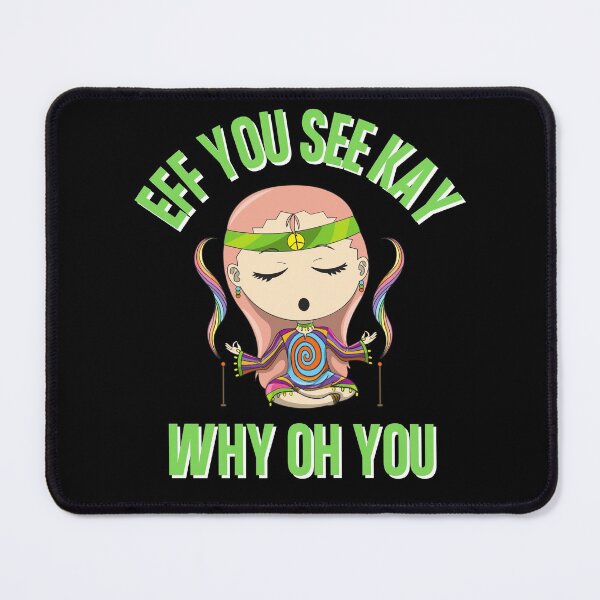 Item preview, Eff You See Kay Why Oh You Zen Meditation Hippie Bad Word Quote designed and sold by Vibbin4Life33.