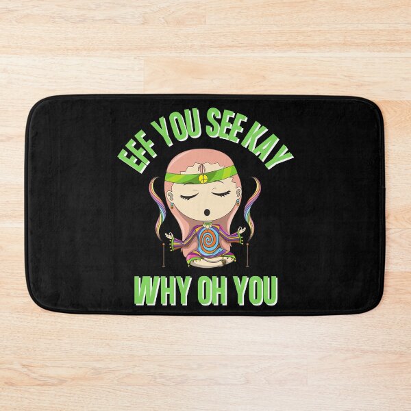 Item preview, Eff You See Kay Why Oh You Zen Meditation Hippie Bad Word Quote designed and sold by Vibbin4Life33.
