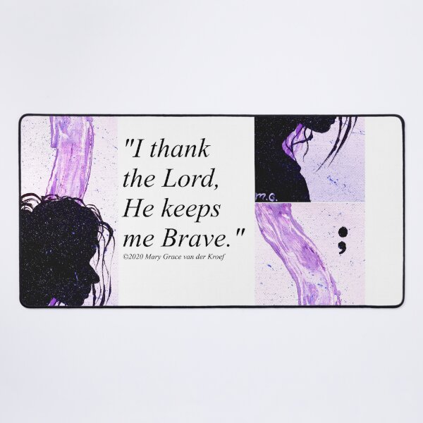 He Keeps Me Brave Desk Mat