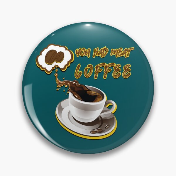 Item preview, you had meat coffee designed and sold by MOUHAMMADGAMIL.