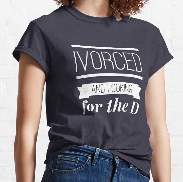 Lustiges Geschenk für frisch geschiedene Frau Classic T-Shirt