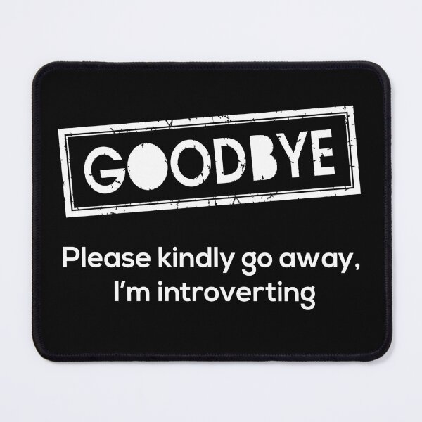 Item preview, Goodbye! Please kindly go away, I'm introverting designed and sold by RazvanPodgo.