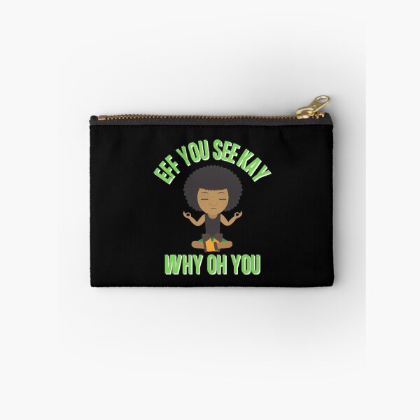 Item preview, Eff You See Kay Why Oh You Zen Meditation Bad Word Quote designed and sold by Vibbin4Life33.