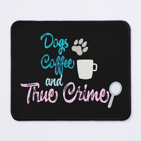 Item preview, Dogs Coffee and True Crime Podcast Gift designed and sold by mkopka.