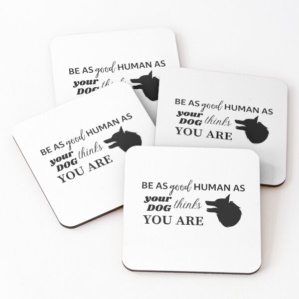 Item preview, BE AS GOOD HUMAN AS YOUR DOG THINKS YOU ARE - Shepherd designed and sold by Aurinkuu.