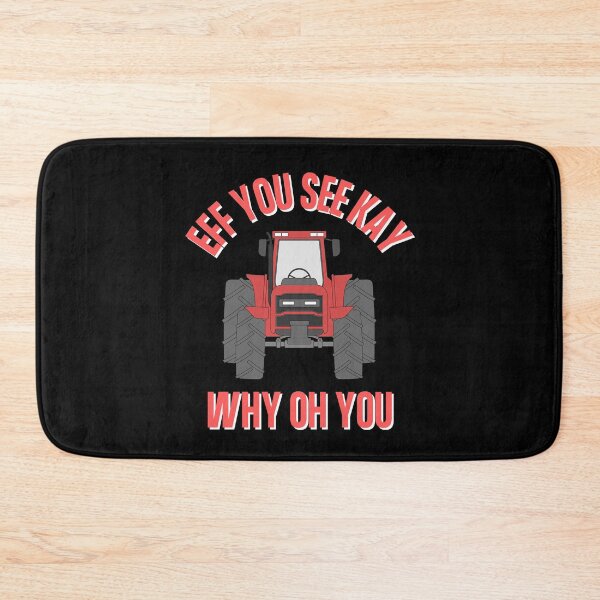 Item preview, Eff You See Kay Why Oh You Tractor Bad Word Funny Quote designed and sold by Vibbin4Life33.