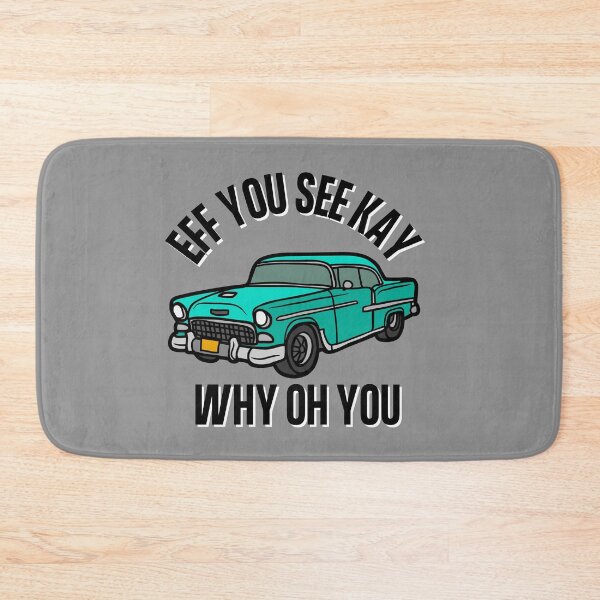 Item preview, Eff You See Kay Why Oh You Classic Car Bad Word Funny Quote designed and sold by Vibbin4Life33.