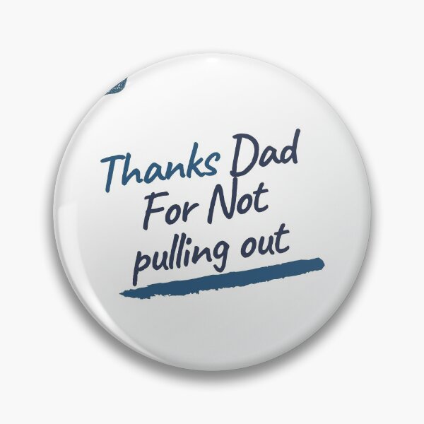 Item preview,  Thanks Dad for not pulling out | Thanks Dad for not pulling out design lover designed and sold by ExpertSayeed.