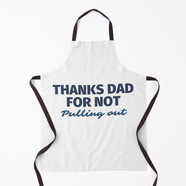 Item preview, Thanks Dad for not pulling out | Thanks Dad for not pulling out design lover designed and sold by ExpertSayeed.