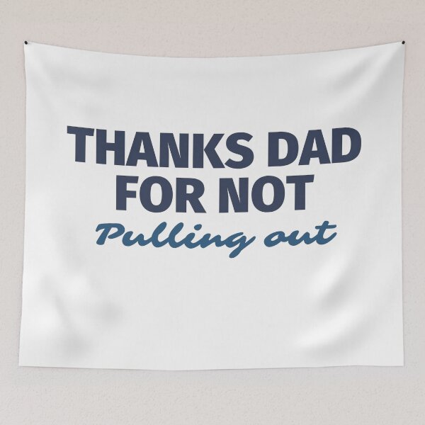 Item preview, Thanks Dad for not pulling out | Thanks Dad for not pulling out design lover designed and sold by ExpertSayeed.