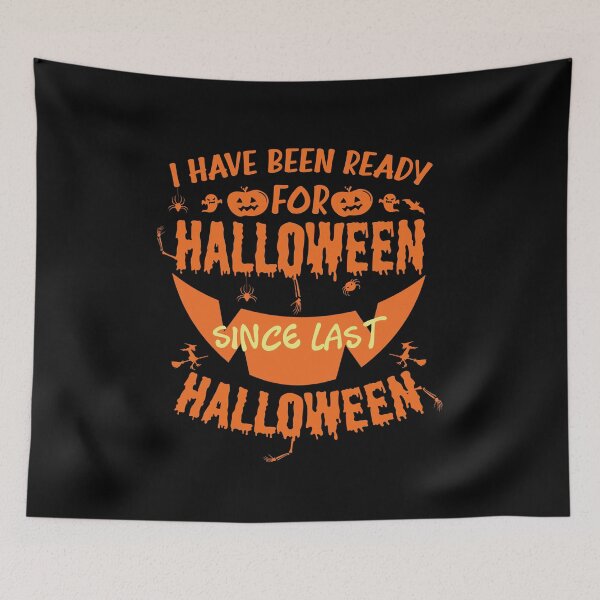 Item preview, I have Been Ready For Halloween Since Last Halloween, Funny Fun Halloween designed and sold by happy gift art.