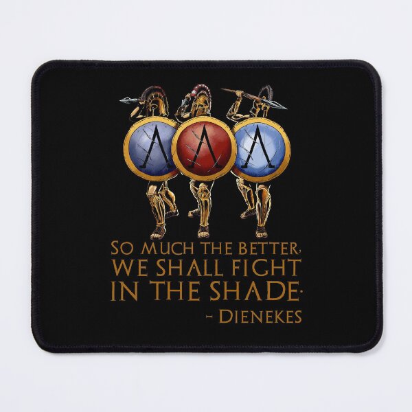 Item preview, So much the better, we shall fight in the shade. - Dienekes designed and sold by Styrman.