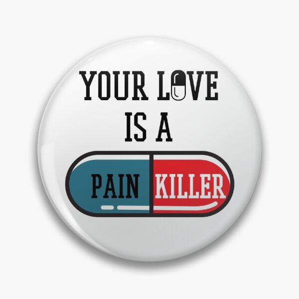 Item preview, Your Love Is A Painkiller designed and sold by QlickDesign.