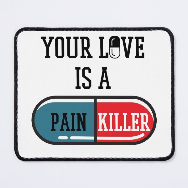 Item preview, Your Love Is A Painkiller designed and sold by QlickDesign.