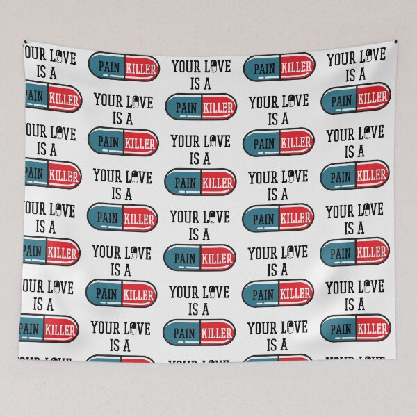Item preview, Your Love Is A Painkiller designed and sold by QlickDesign.