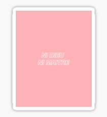 Ni Dieu Ni Maître (pink) Sticker