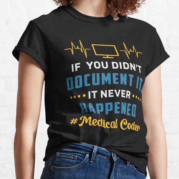 Item preview, Medical Coder If You Didn't Document It Coding ICD designed and sold by tshirtconcepts.