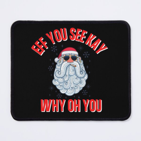 Item preview, Eff You See Kay Why Oh You Smoking Santa Bad Word Quote designed and sold by Vibbin4Life33.