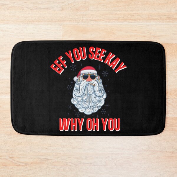 Item preview, Eff You See Kay Why Oh You Smoking Santa Bad Word Quote designed and sold by Vibbin4Life33.