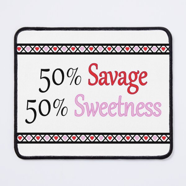 Item preview, 50% Savage 50% Sweetness designed and sold by Eliza434.