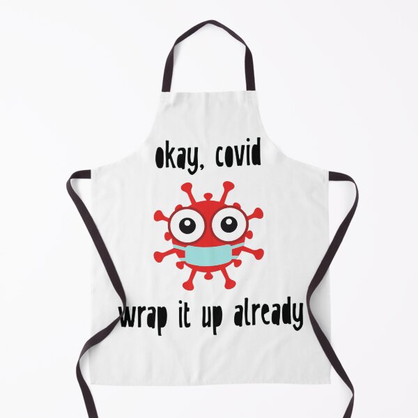 Item preview, Okay, Covid. Wrap It Up Already. designed and sold by Martini-Four.
