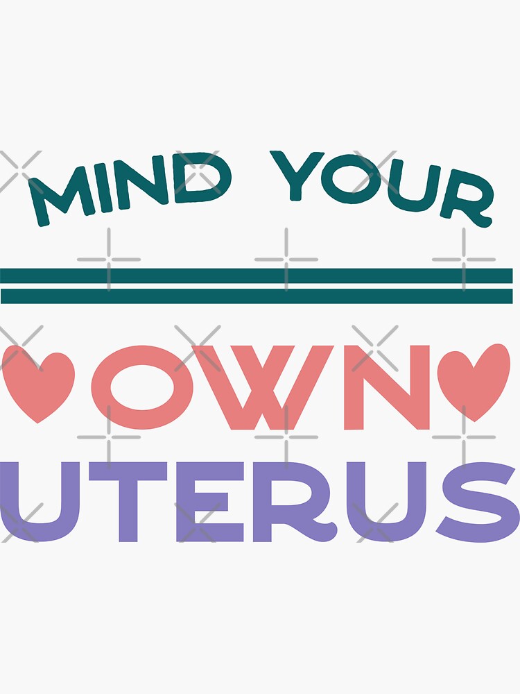 Mind Your Own Uterus Sticker By Vitotdesign Redbubble 3685