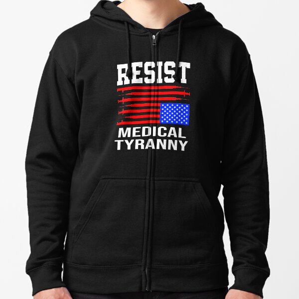 Resist Medical Tyranny Anti Vaccine Mandate Anti Health Passport Anti Biden Zipped Hoodie