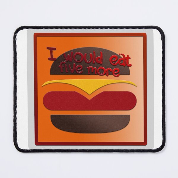 Item preview, Burguer I would eat five more designed and sold by HorizonDragon.