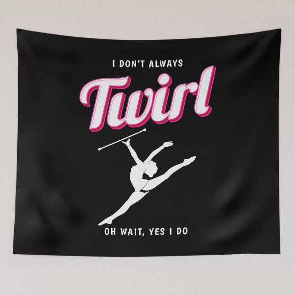 Item preview, Always Twirl Majorette Twirling Baton Twirler design designed and sold by jakehughes2015.