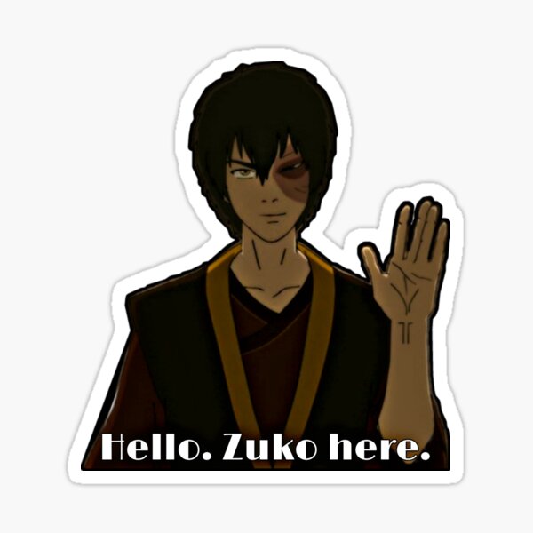 Zuko ~ Hello Zuko Here Sticker For Sale By Lotr Fan Redbubble