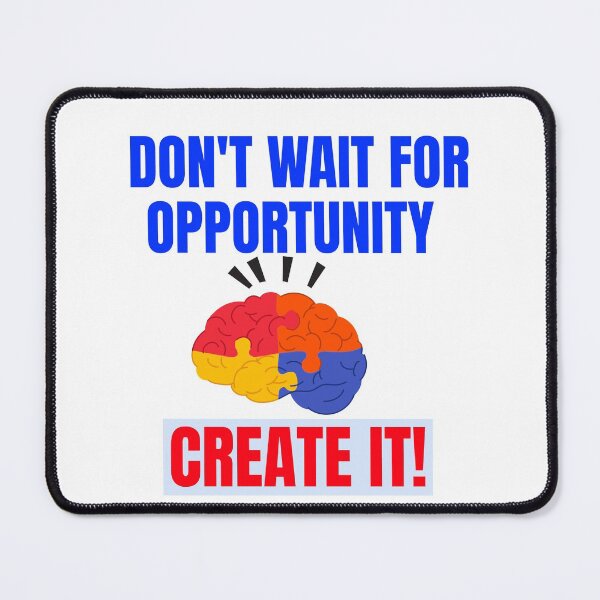 Item preview, Don't wait for opportunity create it designed and sold by designlee.