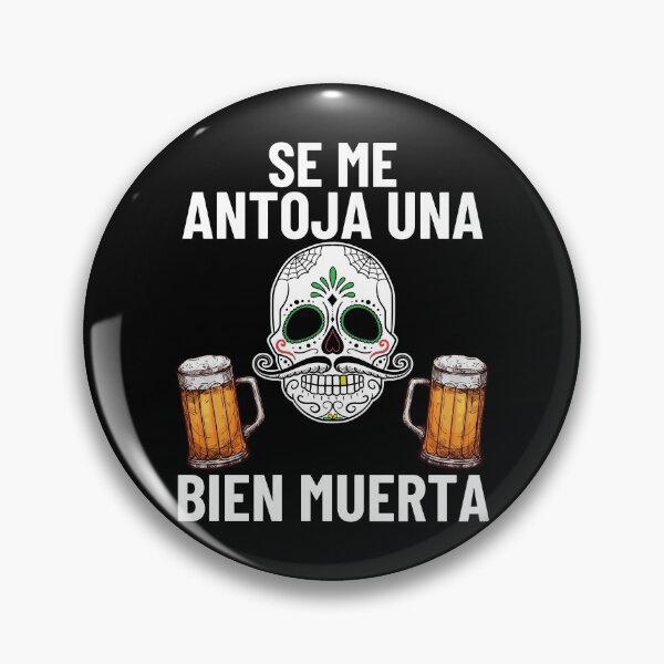 Item preview, Mexican Sugar Skull Quote Se Me Antoja Una Bien Muerta designed and sold by S-JDesigns.